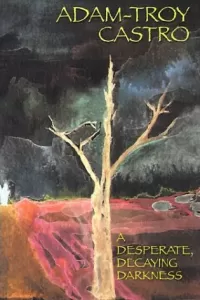 A Desperate, Decaying Darkness