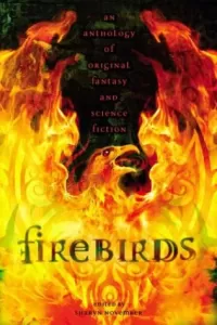 Firebirds: An Anthology of Original Fantasy and Science Fiction