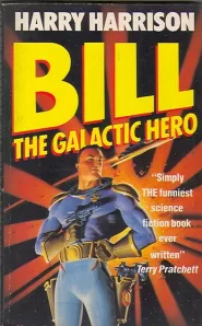 Bill, the Galactic Hero (Bill, the Galactic Hero #1)