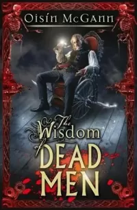 The Wisdom of Dead Men (The Wildenstern Saga #2)
