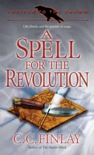 A Spell for the Revolution (Traitor to the Crown #2)