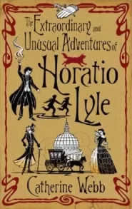 The Extraordinary and Unusual Adventures of Horatio Lyle (Horatio Lyle #1)