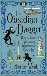 The Obsidian Dagger: Being the Further Extraordinary Adventures of Horatio Lyle (Horatio Lyle #2)