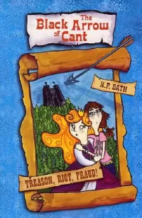 The Black Arrow of Cant (Lucy Wickwright, Maidservant and Spy #3)
