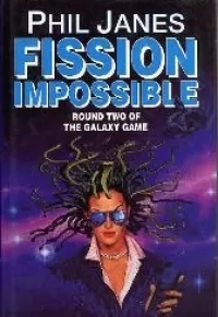 Fission Impossible: Round Two of the Galaxy Game (Galaxy Game #2)