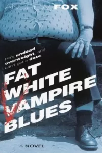 Fat White Vampire Blues (Fat White Vampire #1)