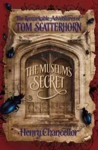 The Museum's Secret (The Remarkable Adventures of Tom Scatterhorn #1)