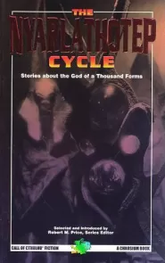 The Nyarlathotep Cycle: Stories about the God of a Thousand Forms