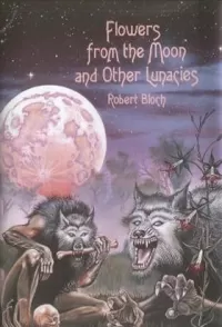 Flowers from the Moon and Other Lunacies