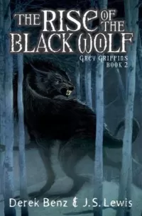 The Rise of the Black Wolf (Grey Griffins #2)