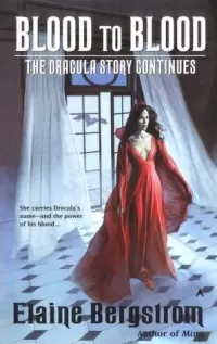 Blood to Blood: The Dracula Story Continues (The Real Saga of Mina Harker #2)