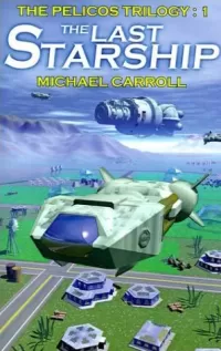 The Last Starship (The Pelicos Trilogy #1)