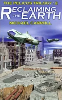 Reclaiming the Earth (The Pelicos Trilogy #2)