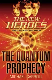 The Quantum Prophecy (The New Heroes #1)