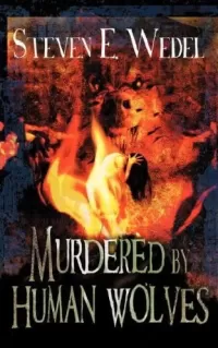 Murdered by Human Wolves (The Werewolf Saga)