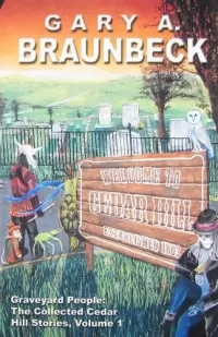 Graveyard People: The Collected Cedar Hill Stories, Volume 1