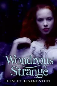 Wondrous Strange (Wondrous Strange Trilogy #1)