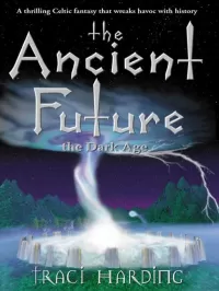 The Ancient Future: The Dark Age (The Ancient Future Trilogy #1)