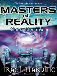 Masters of Reality: The Gathering (The Ancient Future Trilogy #3)