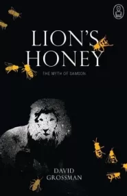 Lion’s Honey: The Myth of Samson