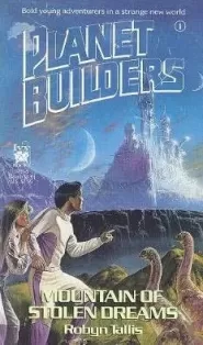 Mountain of Stolen Dreams (Planet Builders #1)