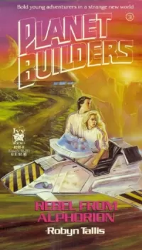 Rebel from Alphorion (Planet Builders #3)