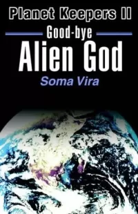Good-bye Alien God (Planet Keepers #2)