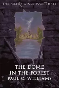 The Dome in the Forest (The Pelbar Cycle #3)