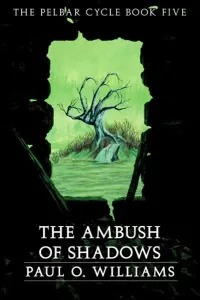 An Ambush of Shadows (The Pelbar Cycle #5)