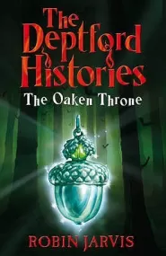 The Oaken Throne (The Deptford Histories #2)