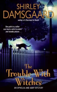 The Trouble with Witches (Ophelia and Abby Mysteries #3)