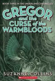 Gregor and the Curse of the Warmbloods (The Underland Chronicles #3)