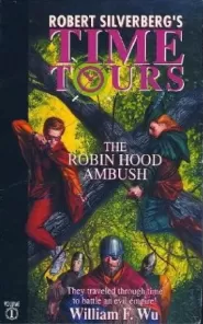 The Robin Hood Ambush (Robert Silverberg's Time Tours #1)