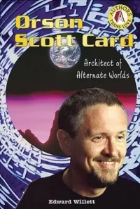Orson Scott Card: Architect of Alternate Worlds (Authors Teens Love)