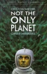 Not the Only Planet: Science Fiction Travel Stories