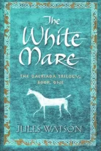 The White Mare (The Dalriada Trilogy #1)