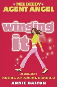 Winging It (Angels Unlimited / Mel Beeby, Agent Angel #1)