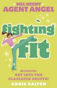 Fighting Fit (Angels Unlimited / Mel Beeby, Agent Angel #6)