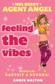 Feeling the Vibes (Angels Unlimited / Mel Beeby, Agent Angel #11)
