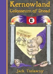 Colosseum of Dread (Kernowland #6)