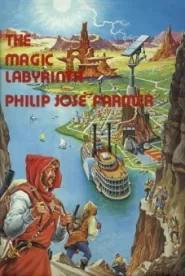 The Magic Labyrinth (Riverworld #4)