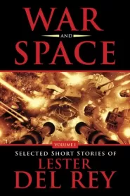 War and Space (Selected Short Stories of Lester del Rey #1)