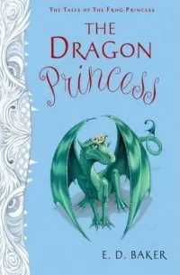 The Dragon Princess (The Tales of the Frog Princess #6)