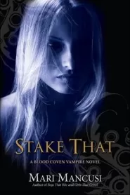 Stake That (Blood Coven Vampire Novels #2)