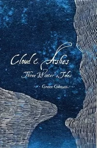 Cloud and Ashes: Three Winter's Tales