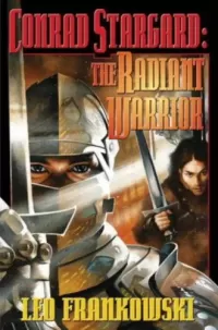 Conrad Stargard: The Radiant Warrior (The Adventures of Conrad Stargard (omnibus editions))
