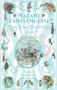 Madame Pamplemousse and the Time-Travelling Cafe (Madame Pamplemousse #2)