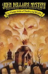 The House With a Clock in Its Walls (Lewis Barnavelt #1)