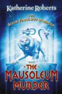 The Mausoleum Murder (The Seven Fabulous Wonders #4)