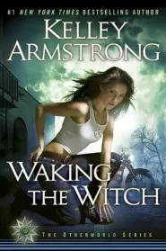 Waking the Witch (Women of the Otherworld #11)
